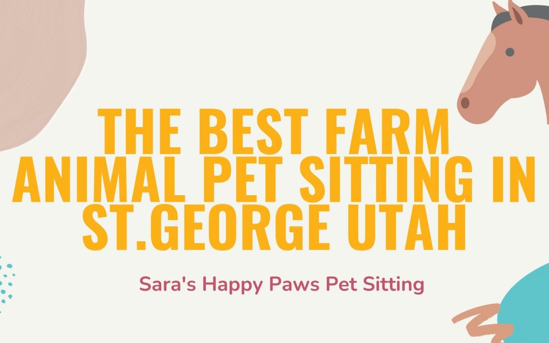 The Best Farm Animal Pet Sitting in  Utah: Sara's Happy Paws